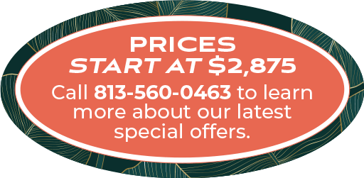 Prices start at $2,875. Call 813-560-0463 to learn more about our latest special offers.